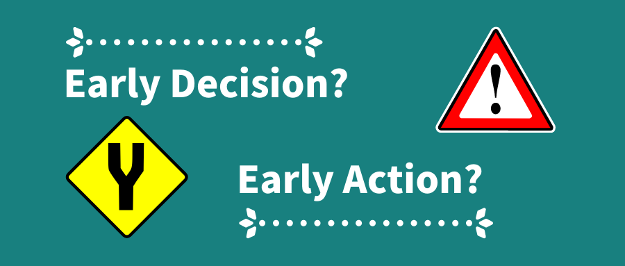 early decisions vs early actions